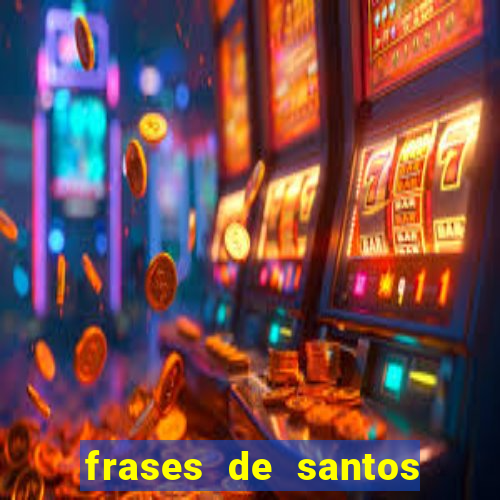 frases de santos sobre musica